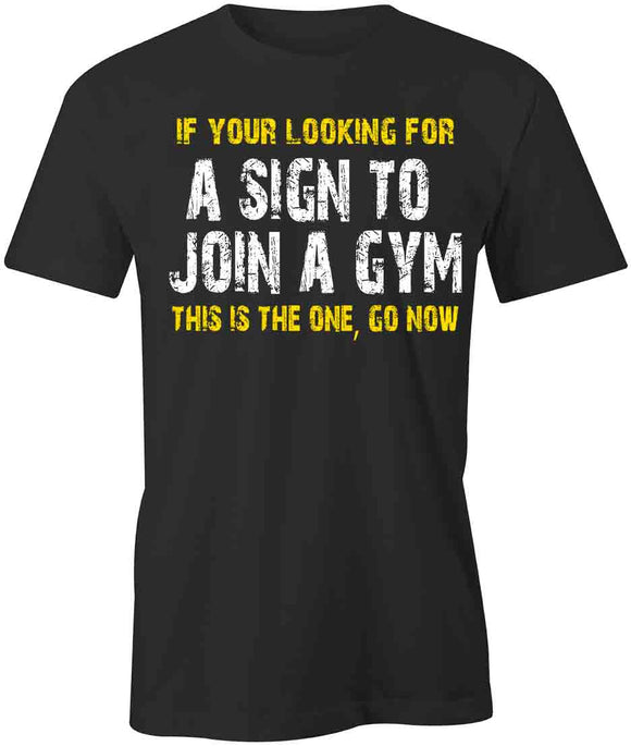 If Your Looking For A Sign T-Shirt