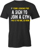If Your Looking For A Sign T-Shirt