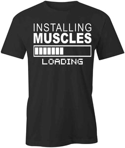 Installing Muscles Loading T-Shirt