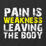 Pain Is Weakness T-Shirt