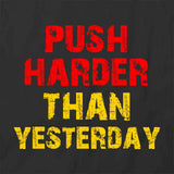 Push Harder Than Yesterday T-Shirt