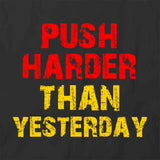 Push Harder Than Yesterday T-Shirt