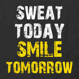 Sweat Today Smile Tomorrow T-Shirt