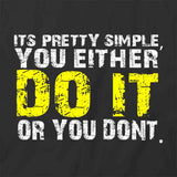 You Either Do It Or You Don't T-Shirt