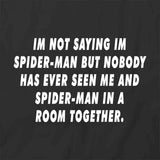 I'm Not Saying I'm Spider Man T-Shirt