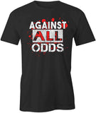 Against All Odds T-Shirt