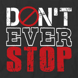 Don't Ever Stop T-Shirt