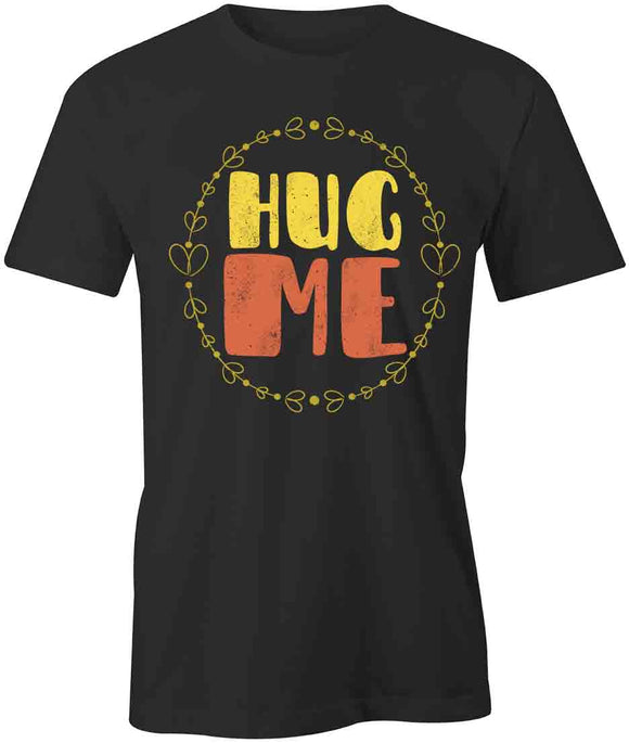 Hug Me T-Shirt