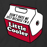 Don't Hate Because I'm Cooler T-Shirt