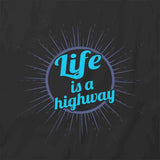 Life Is A Highway T-Shirt