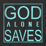 God Alone Saves T-Shirt