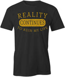 Reality Continues To T-Shirt