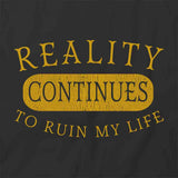 Reality Continues To T-Shirt