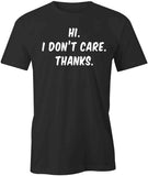 Hi I Don't Care Thanks T-Shirt