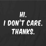 Hi I Don't Care Thanks T-Shirt
