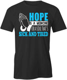 Hope is a Medicine T-Shirt