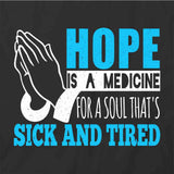 Hope is a Medicine T-Shirt