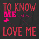To Know Me Is To Love Me T-Shirt