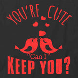You're Cute T-Shirt