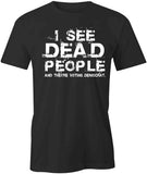 I See Dead People T-Shirt