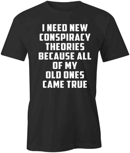 Need Conspiracy Theories T-Shirt