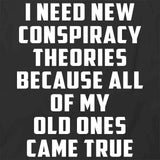 Need Conspiracy Theories T-Shirt