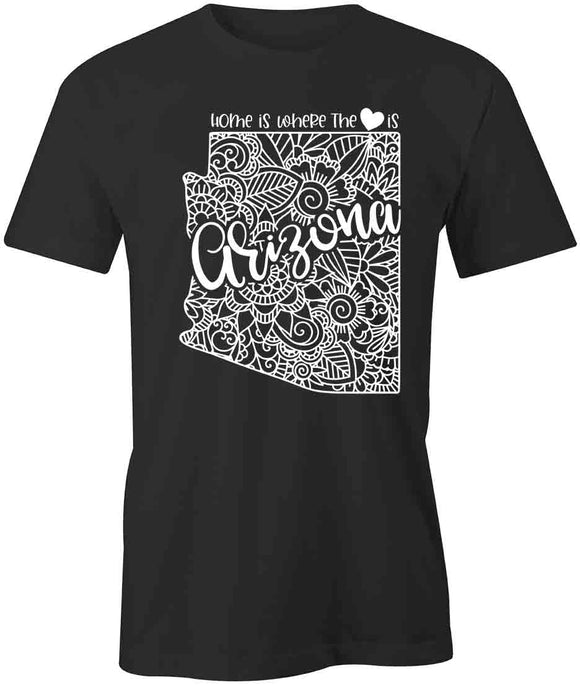 Home Is Where The Heart Is - Arizona T-Shirt