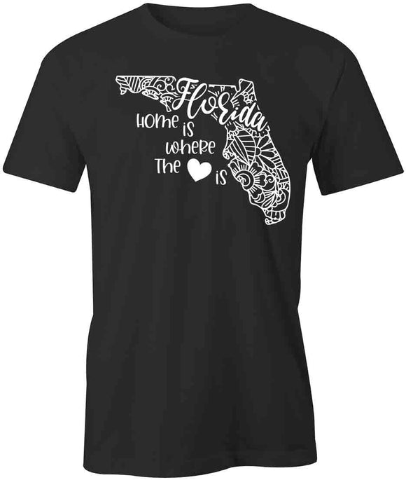 Home Is Where The Heart Is - Florida T-Shirt