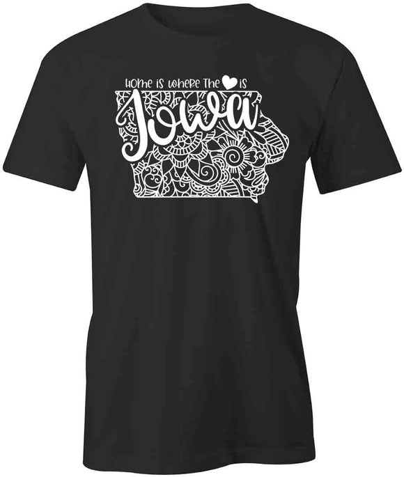 Home Is Where The Heart Is - Iowa T-Shirt