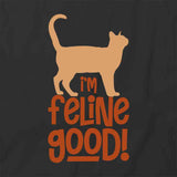 I'm Feline Good T-Shirt
