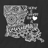 Home Is Where The Heart Is - Louisiana T-Shirt