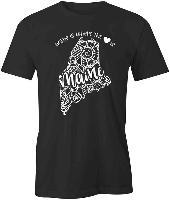 Home Is Where The Heart Is - Maine T-Shirt