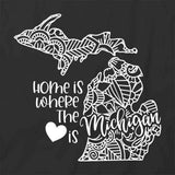 Home Is Where The Heart Is - Michigan T-Shirt