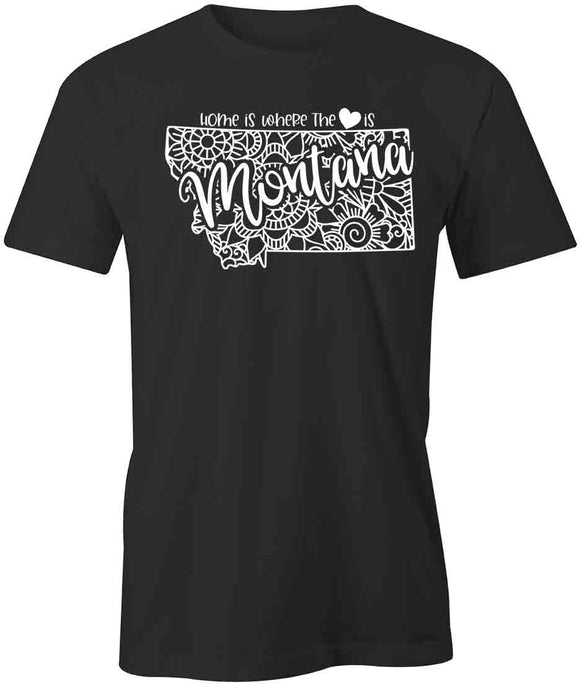 Home Is Where The Heart Is - Montana T-Shirt