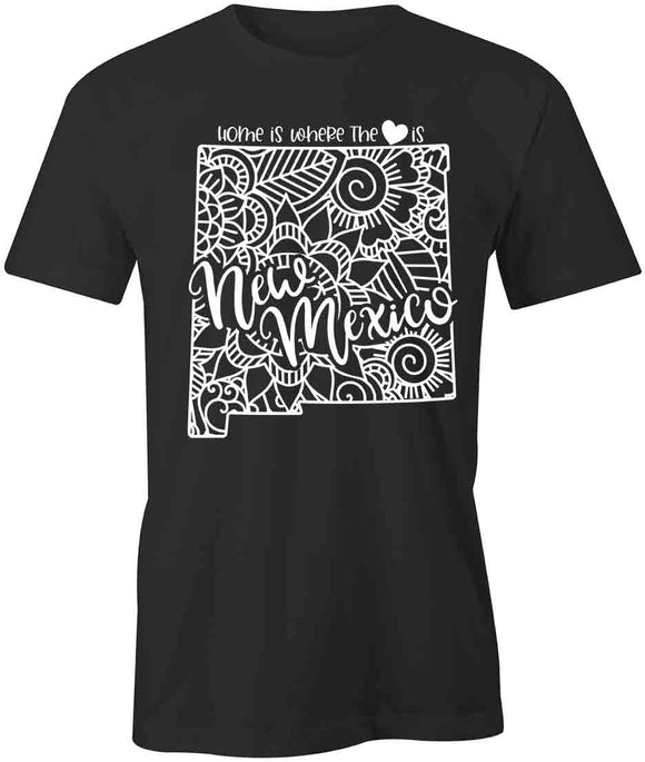 Home Is Where The Heart Is - New Mexico T-Shirt