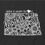Home Is Where The Heart Is - North Dakota T-Shirt