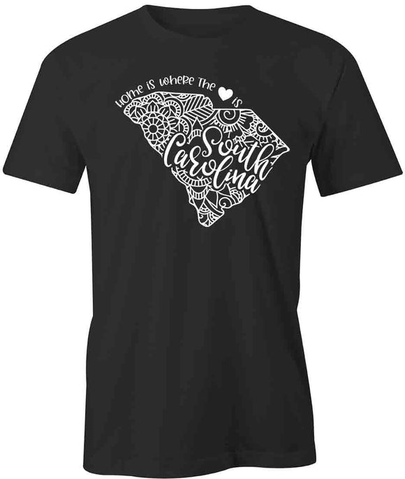Home Is Where The Heart Is - South Carolina T-Shirt