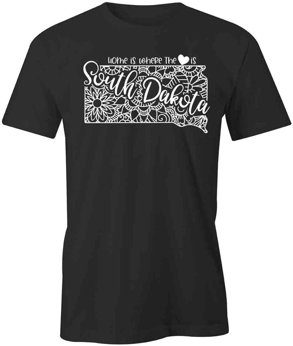 Home Is Where The Heart Is - South Dakota T-Shirt