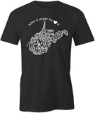 Home Is Where The Heart Is - West Virginia T-Shirt