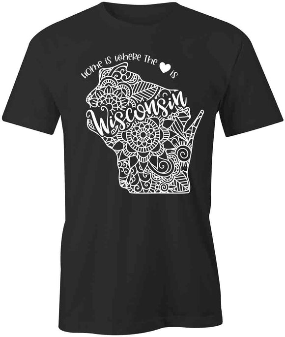 Home Is Where The Heart Is - Wisconsin T-Shirt