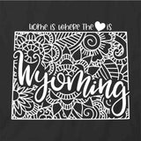 Home Is Where The Heart Is - Wyoming T-Shirt