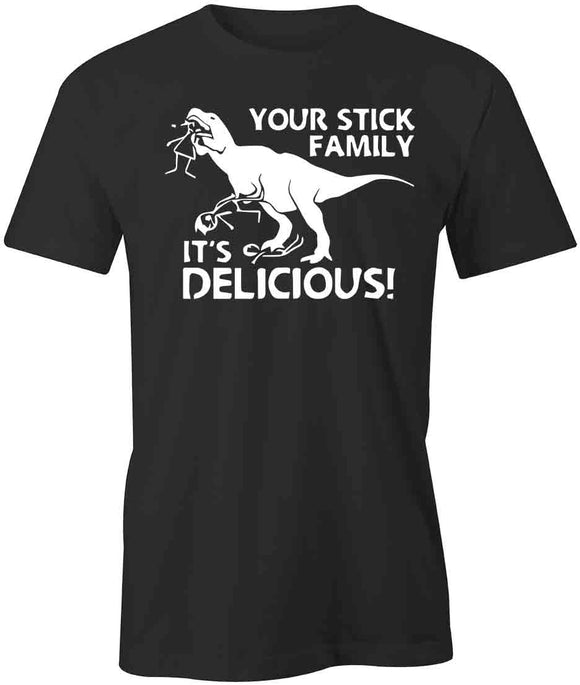 Your Stick Family It's Delicious T-Shirt