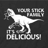 Your Stick Family It's Delicious T-Shirt