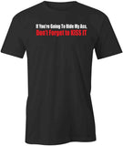 If You're Going To Ride My Ass T-Shirt