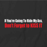 If You're Going To Ride My Ass T-Shirt
