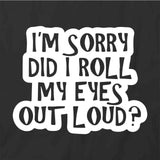 I'm Sorry Did I Roll T-Shirt