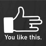 You Like This T-Shirt