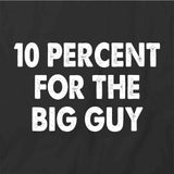 10 Percent For the Big Guy T-Shirt