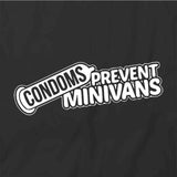 Condoms Prevent Minivans T-Shirt