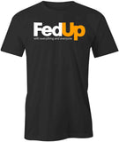 FedUp T-Shirt